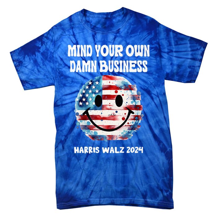 Harris Walz Waltz 2024 Mind Your Own Damn Business Tie-Dye T-Shirt