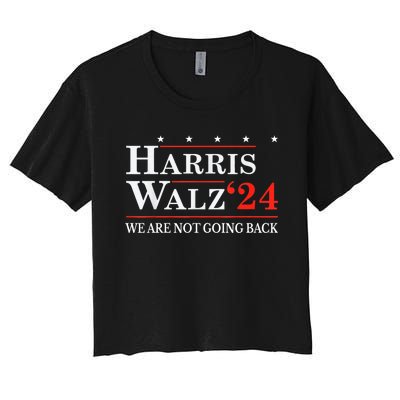 Harris Walz Waltz 2024 WeRe Not Going Back Kamala Harris Women's Crop Top Tee