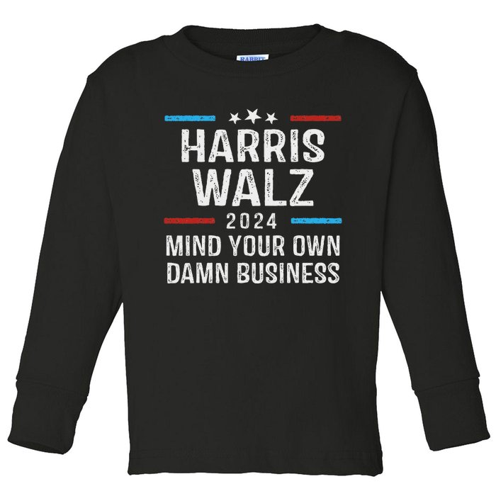 Harris Walz Waltz 2024 Mind Your Own Damn Business Toddler Long Sleeve Shirt