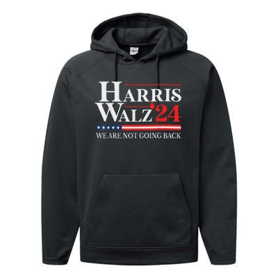 Harris Waltz We Are Not Going Back Kamala Harris 2024 Performance Fleece Hoodie