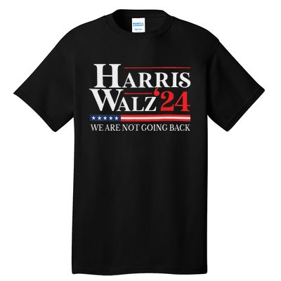 Harris Waltz We Are Not Going Back Kamala Harris 2024 Tall T-Shirt