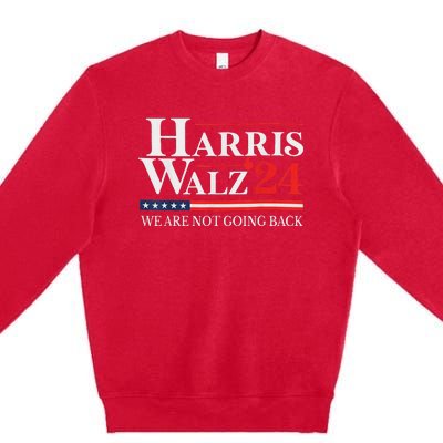 Harris Waltz We Are Not Going Back Kamala Harris 2024 Premium Crewneck Sweatshirt