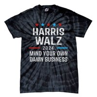 Harris Walz Waltz 2024 Mind Your Own Damn Business Tie-Dye T-Shirt