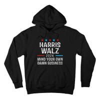 Harris Walz Waltz 2024 Mind Your Own Damn Business Tall Hoodie