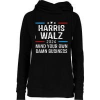 Harris Walz Waltz 2024 Mind Your Own Damn Business Womens Funnel Neck Pullover Hood