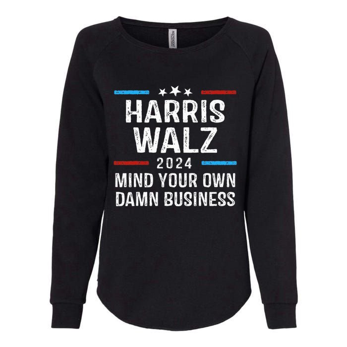 Harris Walz Waltz 2024 Mind Your Own Damn Business Womens California Wash Sweatshirt