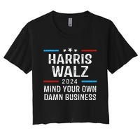 Harris Walz Waltz 2024 Mind Your Own Damn Business Women's Crop Top Tee