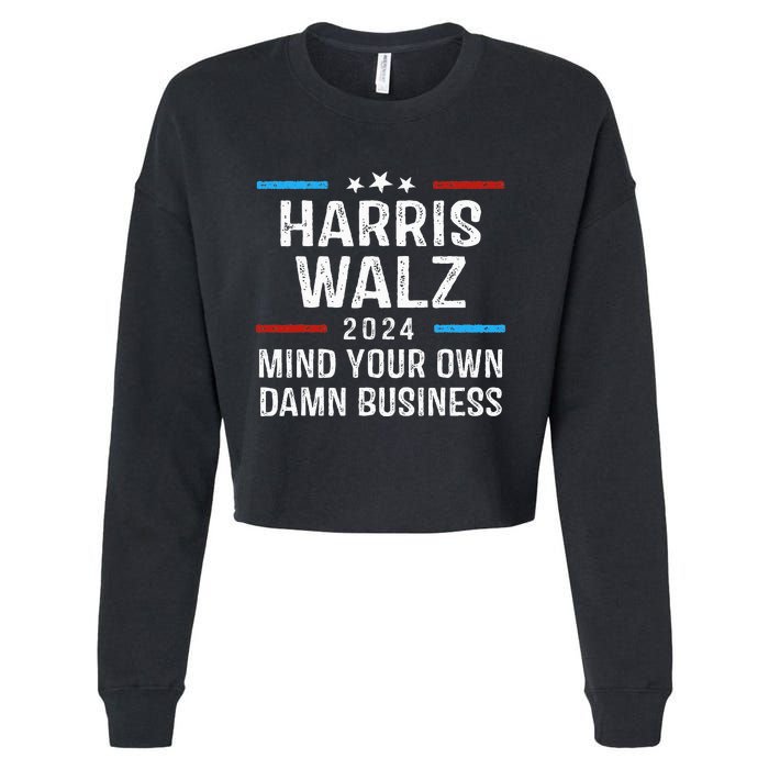 Harris Walz Waltz 2024 Mind Your Own Damn Business Cropped Pullover Crew