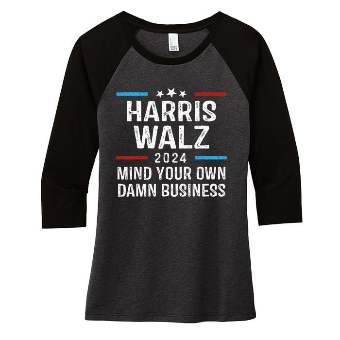 Harris Walz Waltz 2024 Mind Your Own Damn Business Women's Tri-Blend 3/4-Sleeve Raglan Shirt