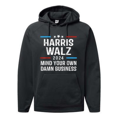 Harris Walz Waltz 2024 Mind Your Own Damn Business Performance Fleece Hoodie