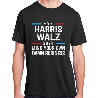 Harris Walz Waltz 2024 Mind Your Own Damn Business Adult ChromaSoft Performance T-Shirt