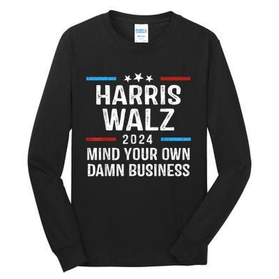 Harris Walz Waltz 2024 Mind Your Own Damn Business Tall Long Sleeve T-Shirt