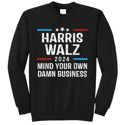 Harris Walz Waltz 2024 Mind Your Own Damn Business Tall Sweatshirt