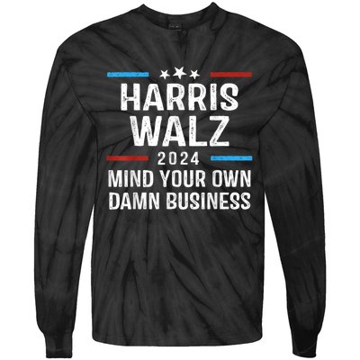 Harris Walz Waltz 2024 Mind Your Own Damn Business Tie-Dye Long Sleeve Shirt