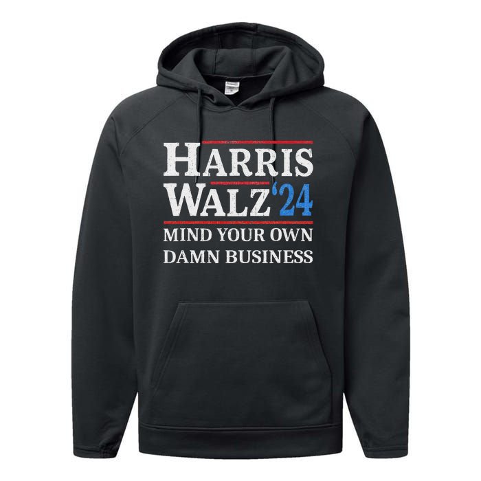 Harris Walz Waltz 2024 Mind Your Own Damn Business Performance Fleece Hoodie