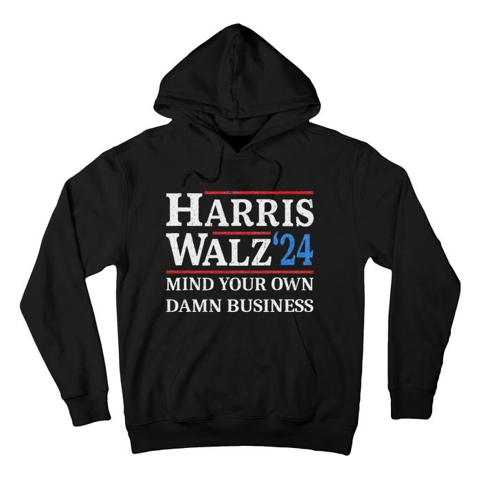 Harris Walz Waltz 2024 Mind Your Own Damn Business Hoodie