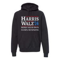 Harris Walz Waltz 2024 Mind Your Own Damn Business Premium Hoodie