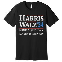 Harris Walz Waltz 2024 Mind Your Own Damn Business Premium T-Shirt