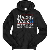 Harris Walz Waltz 2024 Mind Your Own Damn Business Tie Dye Hoodie