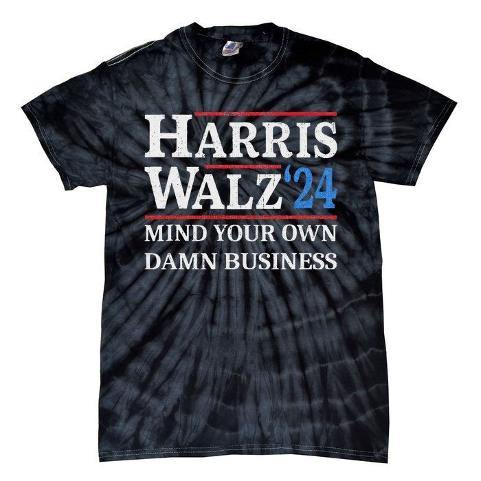 Harris Walz Waltz 2024 Mind Your Own Damn Business Tie-Dye T-Shirt