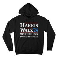 Harris Walz Waltz 2024 Mind Your Own Damn Business Tall Hoodie