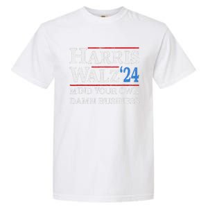 Harris Walz Waltz 2024 Mind Your Own Damn Business Garment-Dyed Heavyweight T-Shirt