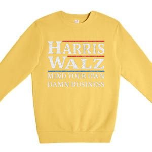 Harris Walz Waltz 2024 Mind Your Own Damn Business Premium Crewneck Sweatshirt