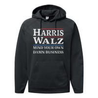 Harris Walz Waltz 2024 Mind Your Own Damn Business Performance Fleece Hoodie