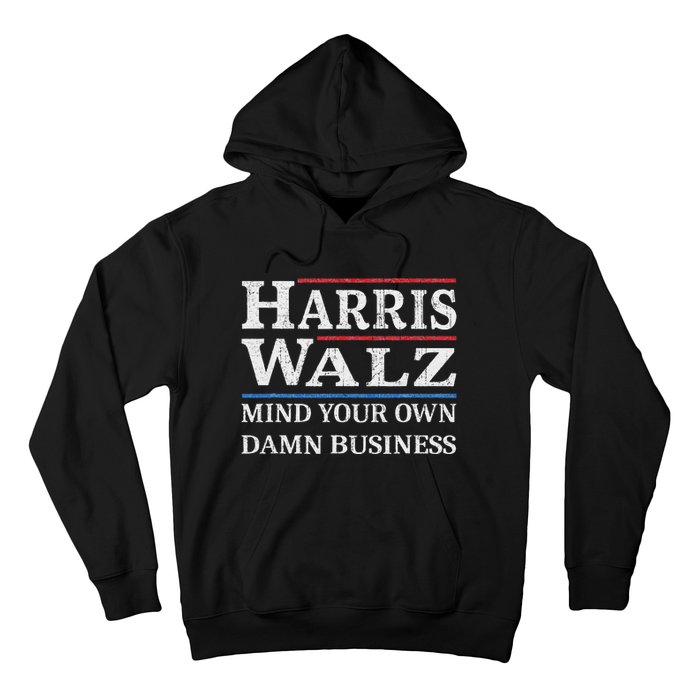 Harris Walz Waltz 2024 Mind Your Own Damn Business Hoodie