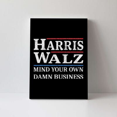 Harris Walz Waltz 2024 Mind Your Own Damn Business Canvas