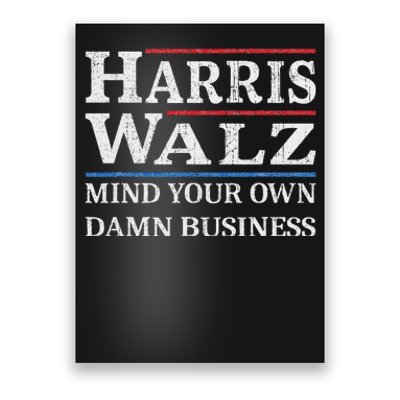 Harris Walz Waltz 2024 Mind Your Own Damn Business Poster