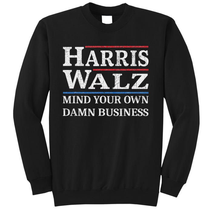 Harris Walz Waltz 2024 Mind Your Own Damn Business Tall Sweatshirt