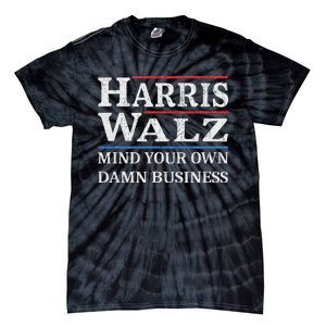 Harris Walz Waltz 2024 Mind Your Own Damn Business Tie-Dye T-Shirt