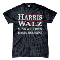 Harris Walz Waltz 2024 Mind Your Own Damn Business Tie-Dye T-Shirt