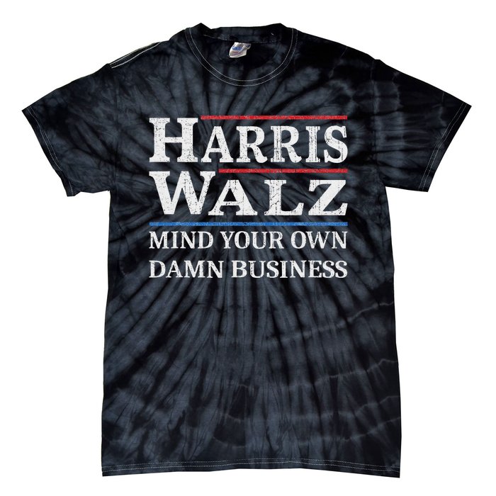 Harris Walz Waltz 2024 Mind Your Own Damn Business Tie-Dye T-Shirt