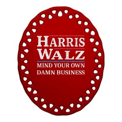 Harris Walz Waltz 2024 Mind Your Own Damn Business Ceramic Oval Ornament