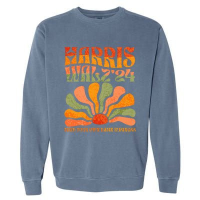 Harris Walz Waltz 2024 Mind Your Own Damn Business Garment-Dyed Sweatshirt