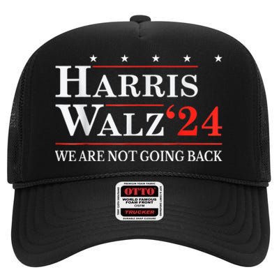 Harris Waltz We Are Not Going Back Kamala Harris 2024 High Crown Mesh Back Trucker Hat