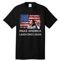 Harris Waltz Walz 2024 Make America Laugh Once Again Tall T-Shirt