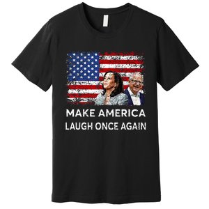 Harris Waltz Walz 2024 Make America Laugh Once Again Premium T-Shirt