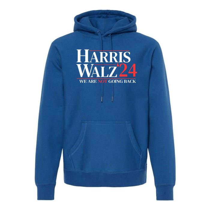 Harris Waltz We Are Not Going Back Gift Premium Hoodie