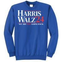 Harris Waltz We Are Not Going Back Gift Tall Sweatshirt