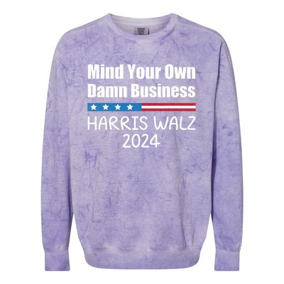 Harris Walz Waltz 2024 Mind Your Own Damn Business Colorblast Crewneck Sweatshirt