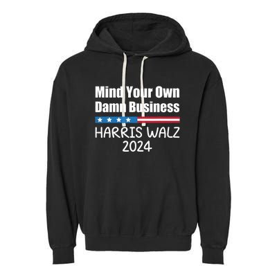 Harris Walz Waltz 2024 Mind Your Own Damn Business Garment-Dyed Fleece Hoodie