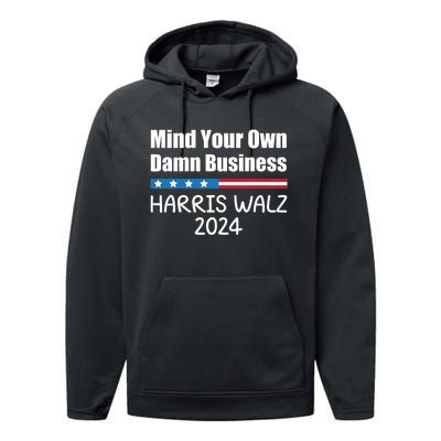 Harris Walz Waltz 2024 Mind Your Own Damn Business Performance Fleece Hoodie