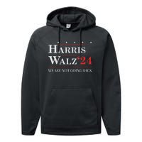 Harris Waltz We Are Not Going Back Kamala Harris 2024 Performance Fleece Hoodie