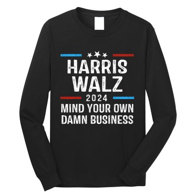 Harris Walz Waltz 2024 Mind Your Own Damn Business Long Sleeve Shirt