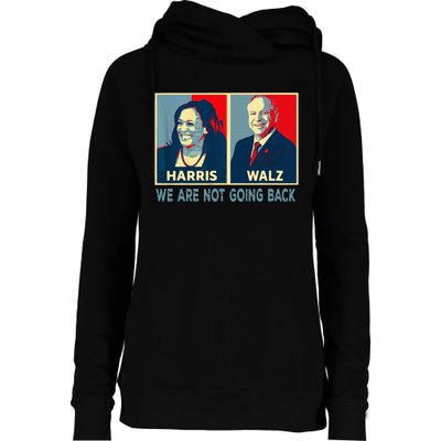 Harris Waltz We Are Not Going Back Kamala Harris 2024 Womens Funnel Neck Pullover Hood