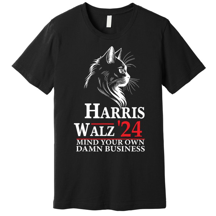 Harris Walz Waltz 2024 Mind Your Own Damn Business Cat Lady Premium T-Shirt