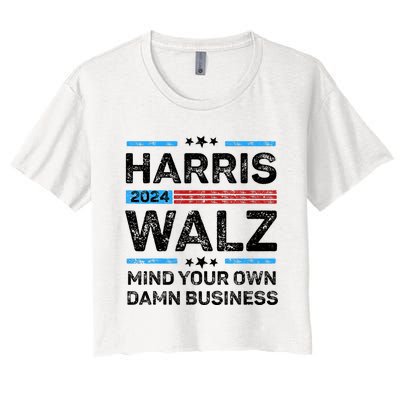 Harris Walz Waltz 2024 Mind Your Own Damn Business Women's Crop Top Tee